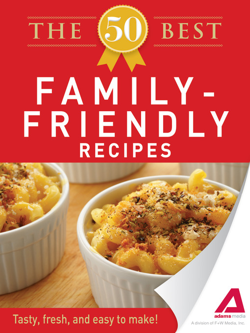 Title details for The 50 Best Family-Friendly Recipes by Editors of Adams Media - Available